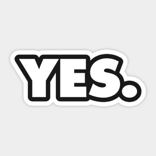 YES | A shirt that says YES Sticker